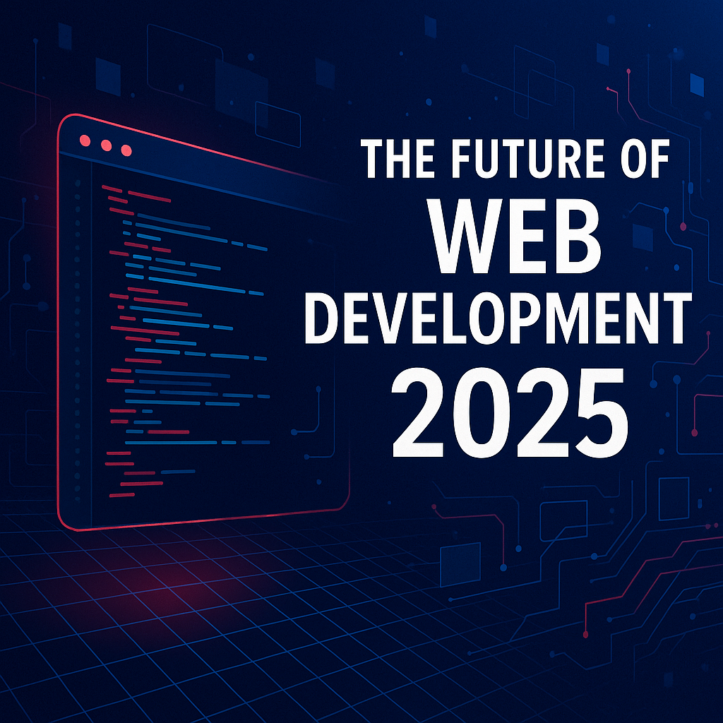 The Future of Web Development 2025